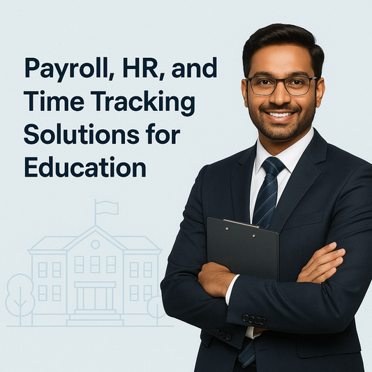 Payroll, HR, and Time Tracking Solutions for Education